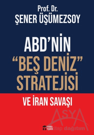 ABD'nin "Beş Deniz" Stratejisi ve İran Savaşı