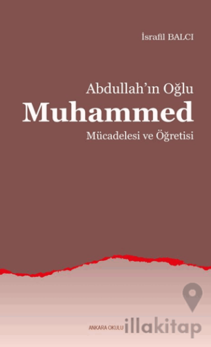Abdullah’ın Oğlu Muhammed Mücadelesi ve Öğretisi