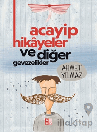 Acayip Hikayeler ve Diğer Gevezelikler