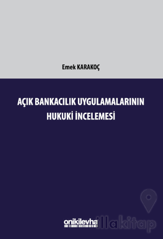 Açık Bankacılık Uygulamalarının Hukuki İncelemesi