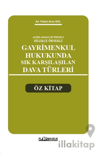 Açıklamalı – İçtihatlı Dilekçe Örnekleri Gayrimenkul Hukukunda Sık Karşılaşılan Dava Türleri Öz Kitap