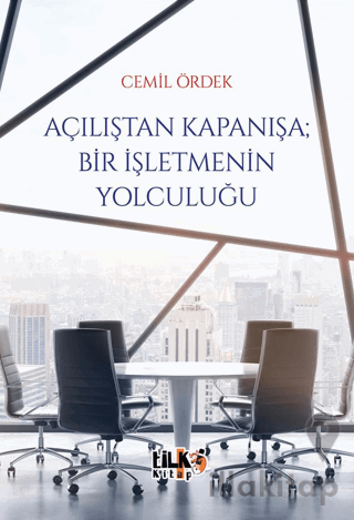 Açılıştan Kapanışa; Bir İşletmenin Yolculuğu