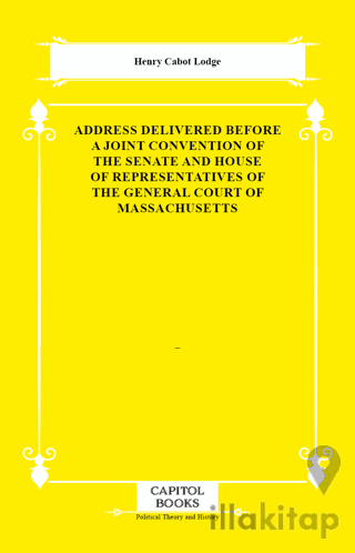 Address Delivered Before a Joint Convention of the Senate and House of Representatives of the General Court of Massachusetts