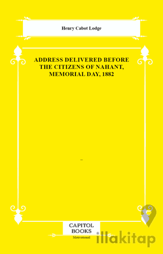 Address Delivered Before the Citizens of Nahant, Memorial Day, 1882