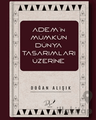 Adem’in Mümkün Dünya Tasarımları Üzerine