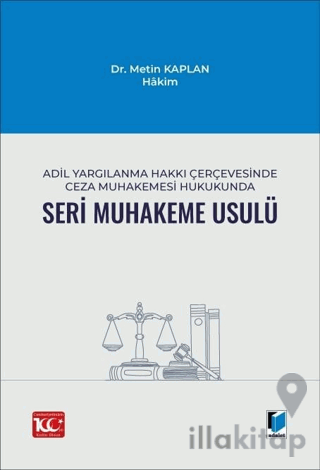 Adil Yargılanma Hakkı Çerçevesinde Ceza Muhakemesi Hukukunda Seri Muhakeme Usulü