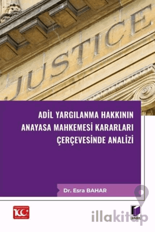 Adil Yargılanma Hakkının Anayasa Mahkemesi Kararları Çerçevesinde Analizi