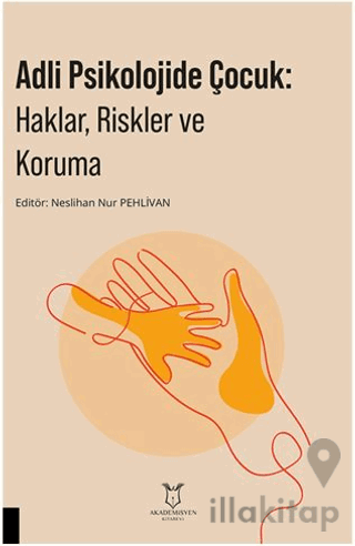 Adli Psikolojide Çocuk: Haklar, Riskler ve Koruma