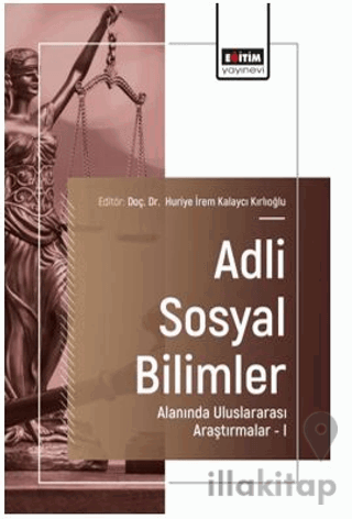Adli Sosyal Bilimler Alanında Uluslararası Araştırmalar - I