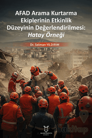 Afad Arama Kurtarma Ekiplerinin Etkinlik Düzeyinin Değerlendirilmesi: Hatay Örneği