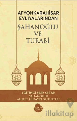 Afyonkrahisar Evliyalarından Şahanoğlu ve Turabi