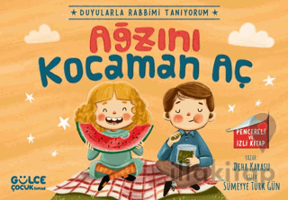 Ağzını Kocaman Aç - Duyularla Rabbimi Tanıyorum 4 (Pencereli Kitap)
