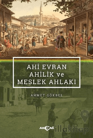 Ahi Evran Ahilik ve Meslek Ahlaki