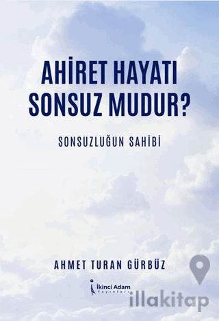 Ahiret Hayatı Sonsuz mudur?/ Sonsuzluğun Sahibi