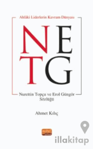 Ahlaki Liderin Kavram Dünyası - Nurettin Topçu ve Erol Güngör Sözlüğü