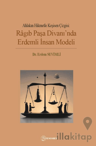Ahlakın Hikmetle Kesişen Çizgisi: Ragıb Paşa Divanı'nda Erdemli İnsan Modeli