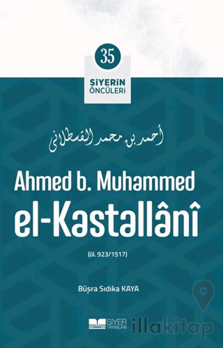 Ahmed B. Muhammed El - Kastallani - Siyerin Öncüleri 35