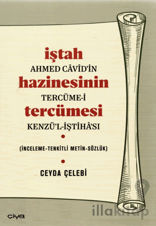 Ahmed Cavid’in Tercüme-i Kenzü’l-İştahası-İştah Hazinesinin Tercümesi (İnceleme-Tenkitli Metin-Sözlük)