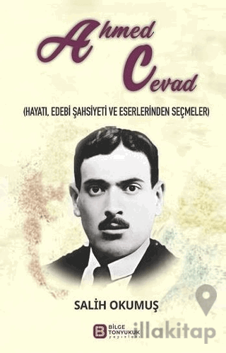 Ahmed Cevad (Hayatı, Edebi Şahsiyeti ve Eserlerinden Seçmeler)
