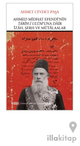 Ahmed Midhat Efendi’nin Tarih-i Ulum’una Dair İzah, Şerh ve Mütaalar