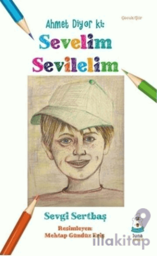 Ahmet Diyor ki: Sevelim Sevilelim