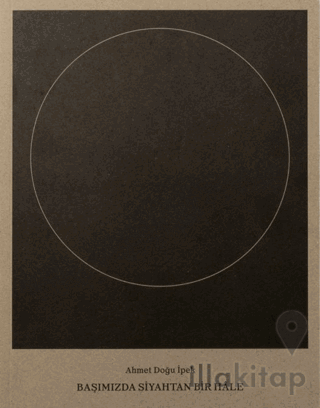 Ahmet Doğu İpek: Başımızda Siyahtan Bir Hale