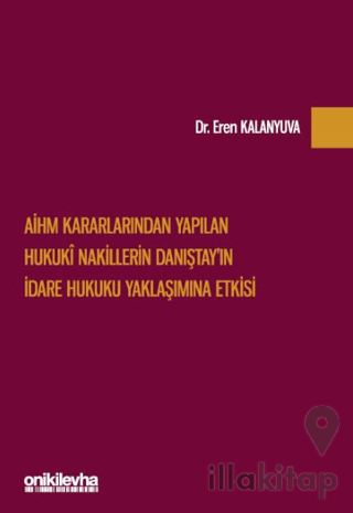 AİHM Kararlarından Yapılan Hukuki Nakillerin Danıştay'ın İdare Hukuku Yaklaşımına Etkisi