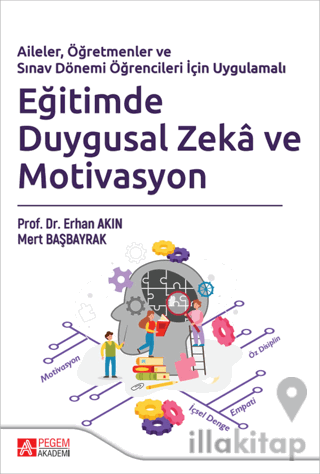 Aileler, Öğretmenler ve Sınav Dönemi Öğrencileri İçin Uygulamalı Eğitimde Duygusal Zekâ ve Motivasyon