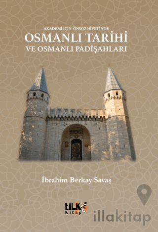 Akademi İçin Önsöz Niyetinde Osmanlı Tarihi ve Osmanlı Padişahları