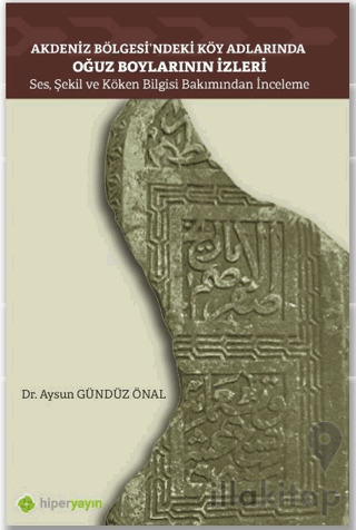 Akdeniz Bölgesi’ndeki Köy Adlarında Oğuz Boylarının İzleri Ses, Şekil ve Köken Bilgisi Bakımından İnceleme