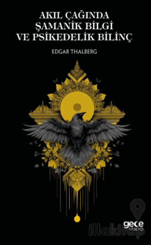 Akıl Çağında Şamanik Bilgi ve Psikedelik Bilinç