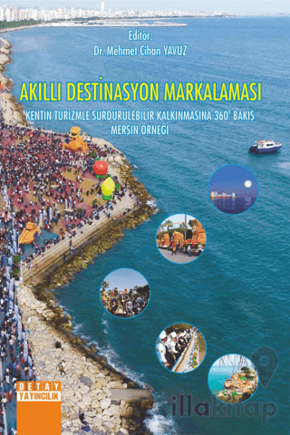 Akıllı Destinasyon Markalaması Kentin Turizmle Sürdürülebilir Kalkınmasına 360° Bakış Mersin Örneği