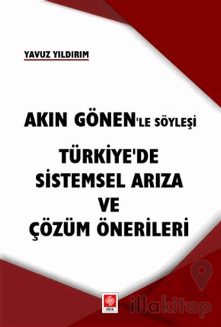 Akın Gönen'le Söyleşi - Türkiye'de Sistemsel Arıza ve Çözüm Önerileri