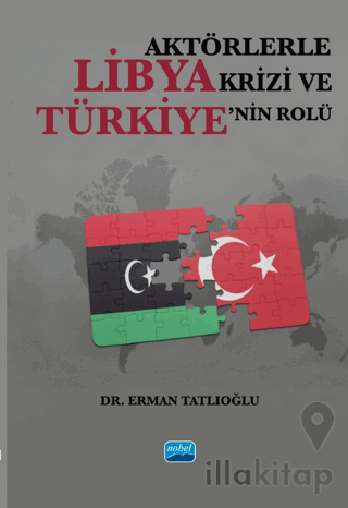 Aktörlerle Libya Krizi ve Türkiye’nin Rolü
