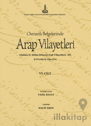 Al-Bilad al-Arabiyya fi al-wathaiq al-Uthmaniyya - Osmanlı Belgelerinde Arap Vilayetleri (Cilt 6)