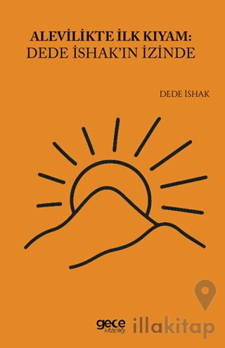 Alevilikte İlk Kıyam Dede İshak'ın İzinde