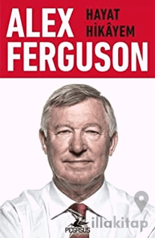 Alex Ferguson: Hayat Hikayem