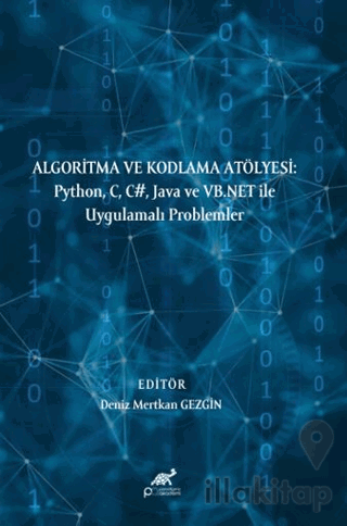 Algoritma ve Kodlama Atölyesi: Python, C, C#, Java ve VB.NET ile Uygulamalı Problemler
