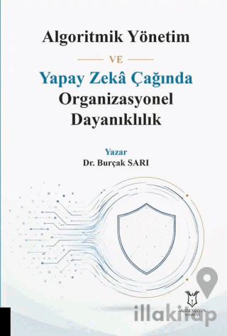 Algoritmik Yönetim ve Yapay Zeka Çağında Organizasyonel Dayanıklılık