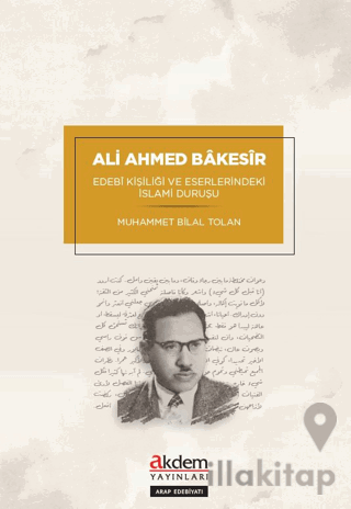 Ali Ahmed Bakesir - Edebİ Kişiliği ve Eserlerindeki İslami Duruşu