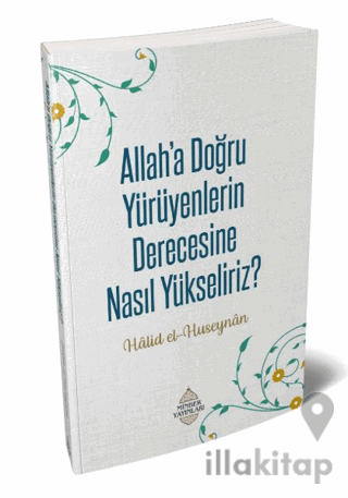 Allah’a Doğru Yürüyenlerin Derecesine Nasıl Yükseliriz?