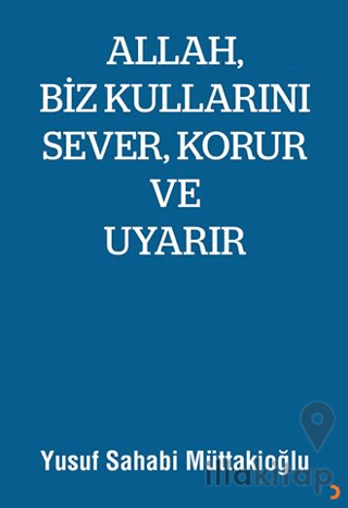 Allah, Biz Kullarını Sever, Korur ve Uyarır