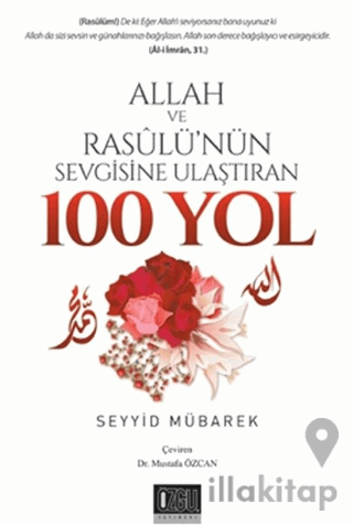 Allah Ve Resulü'nün Sevgisine Ulaştıran 100 Yol