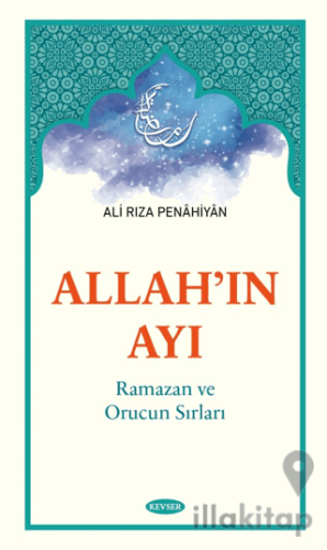 Allah'ın Ayı Ramazan ve Orucun Sırları