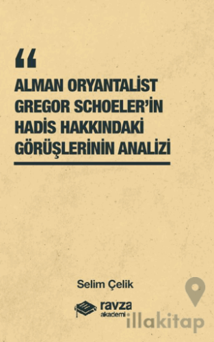 Alman Oryantalist Gregor Schoeler’in Hadis Hakkındaki Görüşlerinin Analizi