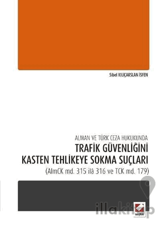 Alman ve Türk Ceza Hukukunda Trafik Güvenliğini Kasten Tehlikeye Sokma Suçları