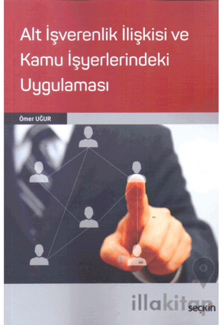 Alt İşverenlik İlişkisi ve Kamu İşyerlerindeki Uygulaması