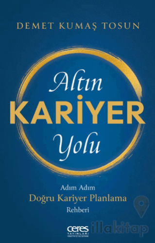 Altın Kariyer Yolu/ Adım Adım Doğru Kariyer Planlama Rehberi