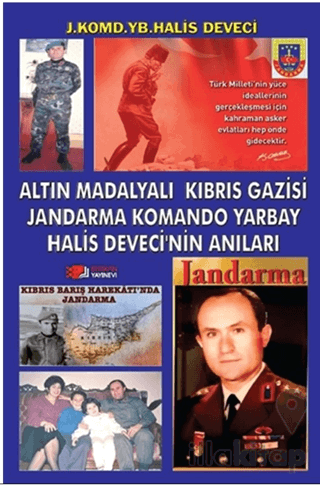 Altın Madalyalı Kıbrıs Gazisi Jandarma Komando Yarbay Halis Deveci’nin Anıları