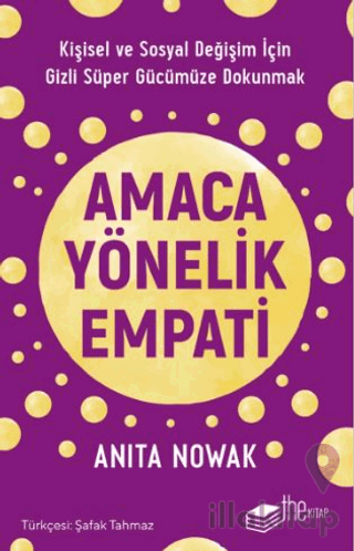 Amaca Yönelik Empati: Kişisel ve Sosyal Değişim İçin Gizli Süper Gücümüze Dokunmak